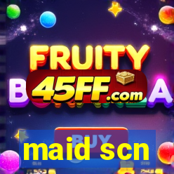 maid scn